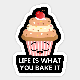 Life is what you bake it Sticker